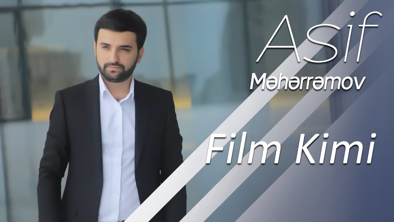 Asif Məhərrəmov - Film Kimi